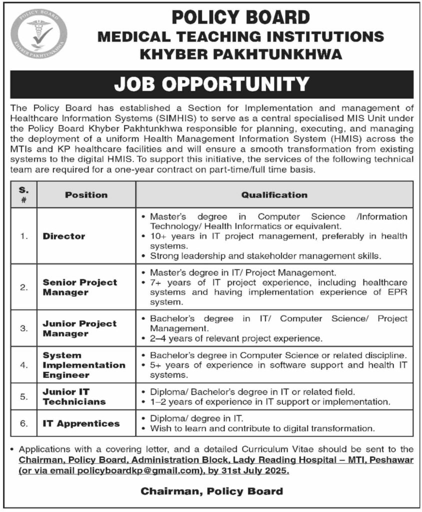 Multiple IT Vacancies – Policy Board, Medical Teaching Institutions Khyber Pakhtunkhwa (MTI KPK) 2 The selected candidates will be part of a specialized team working on the deployment of a unified Health Management Information System (HMIS) across KP's MTIs. The mission is to transition legacy healthcare processes to efficient digital platforms that streamline patient care, data management, and health service delivery. This is a contract-based opportunity for one year with possibilities for full-time or part-time roles depending on the position.