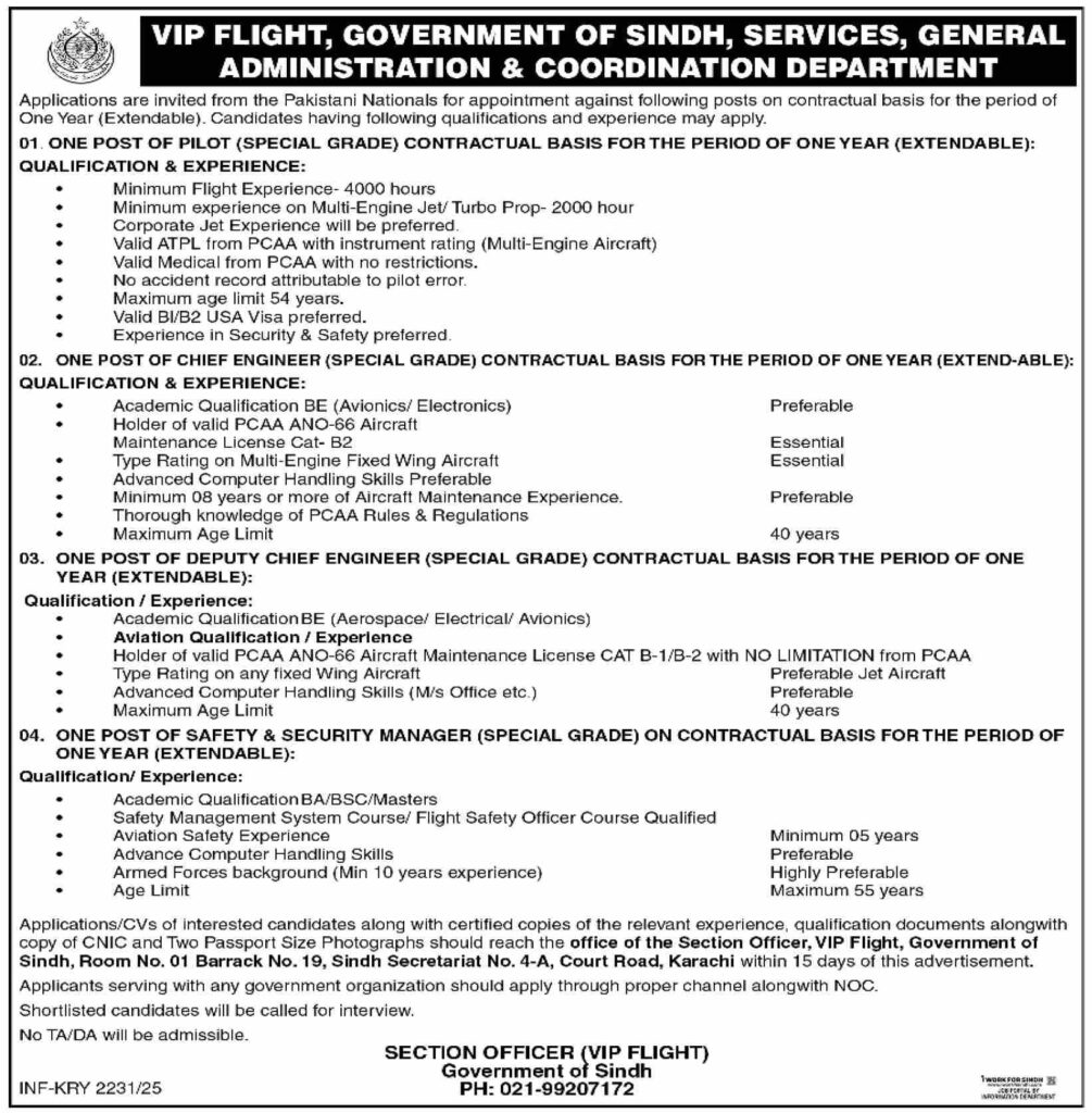 Multiple Special Grade Positions – VIP Flight, Government of Sindh 2 The Government of Sindh is inviting experienced aviation professionals for multiple high-responsibility roles in the VIP Flight division. These contractual roles are for a period of one year (extendable) and are tailored for experts in aviation operations, engineering, and safety. Each role requires deep knowledge of aircraft operations, regulatory compliance, and a dedication to upholding the highest standards of safety and efficiency.